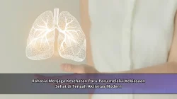 Rahasia Menjaga Kesehatan Paru-Paru melalui Kebiasaan Sehat di Tengah Aktivitas Modern