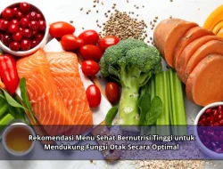 Rekomendasi Menu Sehat Bernutrisi Tinggi untuk Mendukung Fungsi Otak Secara Optimal