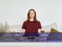 Membangun Inner Peace melalui Kebiasaan Sederhana untuk Kesehatan Rohani