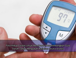 Pola Hidup Cerdas untuk Membantu Menyeimbangkan Gula Darah Tanpa Mengubah Rutinitas Secara Drastis