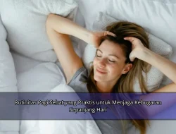 Rutinitas Pagi Sehat yang Praktis untuk Menjaga Kebugaran Sepanjang Hari