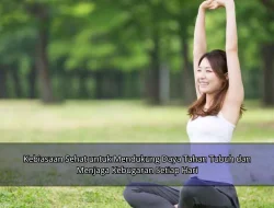 Kebiasaan Sehat untuk Mendukung Daya Tahan Tubuh dan Menjaga Kebugaran Setiap Hari