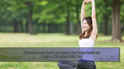 Kebiasaan Sehat untuk Mendukung Daya Tahan Tubuh dan Menjaga Kebugaran Setiap Hari