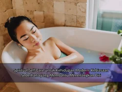 Spiritual Self-Care untuk Kehidupan Modern: Kebiasaan Sederhana yang Membantu Menenangkan Diri
