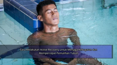 Cara Melakukan Active Recovery untuk Menjaga Kebugaran dan Mempercepat Pemulihan Tubuh