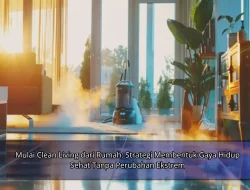 Mulai Clean Living dari Rumah: Strategi Membentuk Gaya Hidup Sehat Tanpa Perubahan Ekstrem