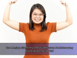 Cara Menjaga Sistem Imun melalui Kebiasaan Sederhana yang Bisa Dilakukan Setiap Hari