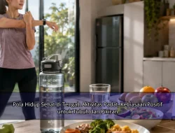 Pola Hidup Sehat di Tengah Aktivitas Padat, Kebiasaan Positif untuk Tubuh dan Pikiran