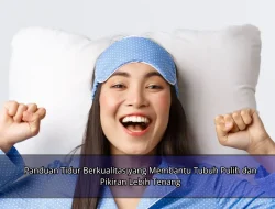 Panduan Tidur Berkualitas yang Membantu Tubuh Pulih dan Pikiran Lebih Tenang