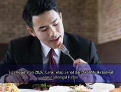 Tips Kesehatan 2026: Cara Tetap Sehat dan Aktif Meski Jadwal Harian Sangat Padat