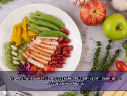 Cara Memulai Clean Eating agar Berat Badan Lebih Ideal Tanpa Mengorbankan Nutrisi