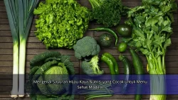 Mengenal Sayuran Hijau Kaya Nutrisi yang Cocok untuk Menu Sehat Modern