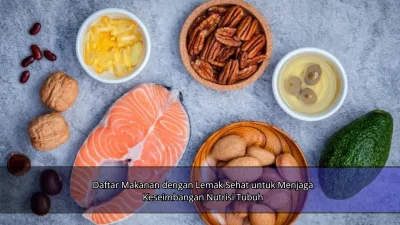 Daftar Makanan dengan Lemak Sehat untuk Menjaga Keseimbangan Nutrisi Tubuh