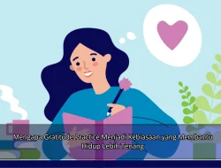 Mengapa Gratitude Practice Menjadi Kebiasaan yang Membantu Hidup Lebih Tenang