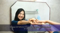 Mengapa Self Reflection Penting untuk Menjaga Kesehatan Mental di Tengah Kesibukan