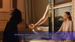 Mindfulness Harian sebagai Solusi Positif untuk Mengurangi Pikiran Berlebihan dan Kecemasan