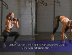 Latihan Functional Training di Rumah yang Efektif untuk Menunjang Kebugaran Harian