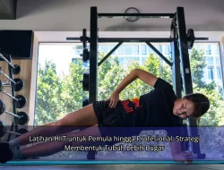 Latihan HIIT untuk Pemula hingga Profesional: Strategi Membentuk Tubuh Lebih Bugar
