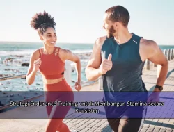 Strategi Endurance Training untuk Membangun Stamina secara Konsisten