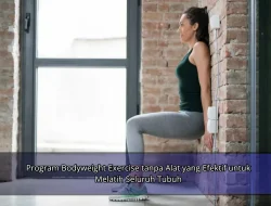 Program Bodyweight Exercise tanpa Alat yang Efektif untuk Melatih Seluruh Tubuh