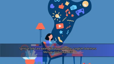 Spiritual Self Care dalam Kehidupan Modern, Langkah Sederhana Menjaga Kedamaian Diri