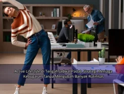 Active Lifestyle di Tengah Jadwal Padat, Strategi Menjaga Kebugaran Tanpa Mengubah Banyak Rutinitas
