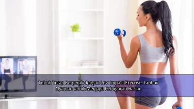 Tubuh Tetap Bergerak dengan Low Impact Exercise, Latihan Nyaman untuk Menjaga Kebugaran Harian