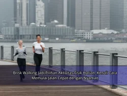 Brisk Walking Jadi Pilihan Aktivitas Fisik Harian, Kenali Cara Memulai Jalan Cepat dengan Nyaman
