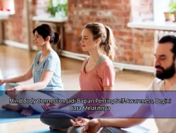 Mind Body Connection Jadi Bagian Penting Self-Awareness, Begini Cara Melatihnya