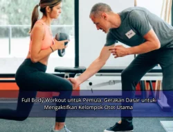 Full Body Workout untuk Pemula, Gerakan Dasar untuk Mengaktifkan Kelompok Otot Utama