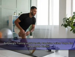 Bodyweight Training untuk Pemula, Rangkaian Latihan Tanpa Alat yang Mudah Dimulai