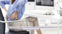 Healthy Work Routine 2026, Cara Menjaga Kebugaran Meski Sebagian Besar Waktu Kerja Dihabiskan dengan Duduk