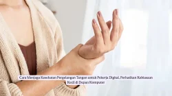 Cara Menjaga Kesehatan Pergelangan Tangan untuk Pekerja Digital, Perhatikan Kebiasaan Kecil di Depan Komputer