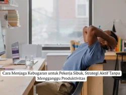 Cara Menjaga Kebugaran untuk Pekerja Sibuk, Strategi Aktif Tanpa Mengganggu Produktivitas