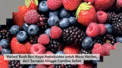Variasi Buah Beri Kaya Antioksidan untuk Menu Harian, dari Sarapan hingga Camilan Sehat
