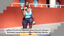 Latihan Functional Strength untuk Pemula, Bangun Kekuatan yang Berguna dalam Aktivitas Harian