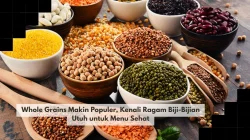Whole Grains Makin Populer, Kenali Ragam Biji-Bijian Utuh untuk Menu Sehat