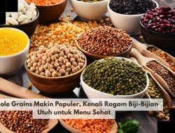Whole Grains Makin Populer, Kenali Ragam Biji-Bijian Utuh untuk Menu Sehat
