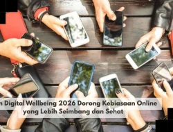 Tren Digital Wellbeing 2026 Dorong Kebiasaan Online yang Lebih Seimbang dan Sehat
