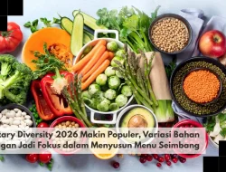 Dietary Diversity 2026 Makin Populer, Variasi Bahan Pangan Jadi Fokus dalam Menyusun Menu Seimbang