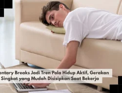 Sedentary Breaks Jadi Tren Pola Hidup Aktif, Gerakan Singkat yang Mudah Disisipkan Saat Bekerja