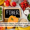 High-Fiber Foods Makin Populer, Dari Buah hingga Biji-bijian untuk Variasi Menu Sehat