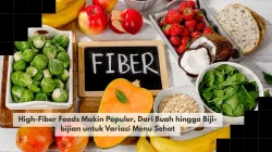 High-Fiber Foods Makin Populer, Dari Buah hingga Biji-bijian untuk Variasi Menu Sehat