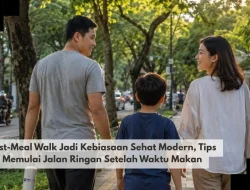 Post-Meal Walk Jadi Kebiasaan Sehat Modern, Tips Memulai Jalan Ringan Setelah Waktu Makan