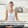 Mindful Reflection untuk Keseimbangan Diri, Cara Sederhana Mengevaluasi Hari dengan Lebih Tenang