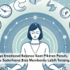 Menjaga Emotional Balance Saat Pikiran Penuh, Rutinitas Sederhana Bisa Membantu Lebih Tenang
