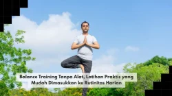 Balance Training Tanpa Alat, Latihan Praktis yang Mudah Dimasukkan ke Rutinitas Harian