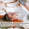 Memulai Quiet Time Tanpa Rutinitas Rumit, Cukup Sisihkan Beberapa Menit Setiap Hari
