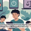 Mindful Technology Dorong Kebiasaan Digital Lebih Sehat Tanpa Harus Meninggalkan Teknologi