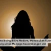 Spiritual Wellbeing di Era Modern, Menemukan Ruang Tenang untuk Menjaga Keseimbangan Diri